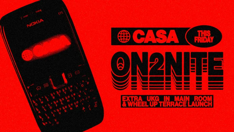 CASA: ON2NITE (Extra UKG & WHEEL UP Terrace Launch)