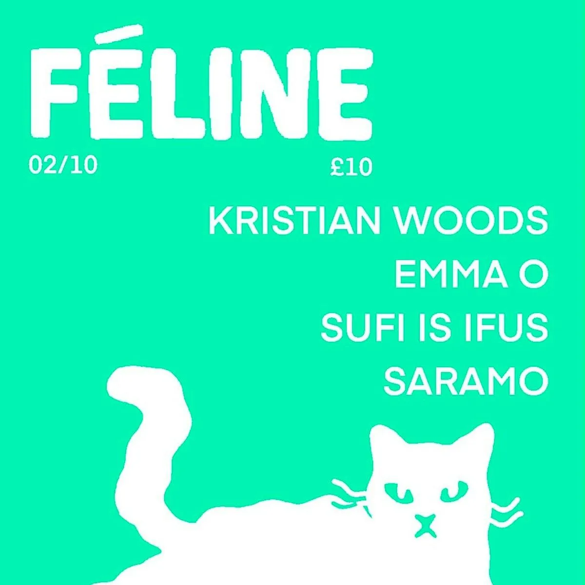 Féline W/ Kristian Woods / Emma O / Sufi Is Ifus / SARAMO
