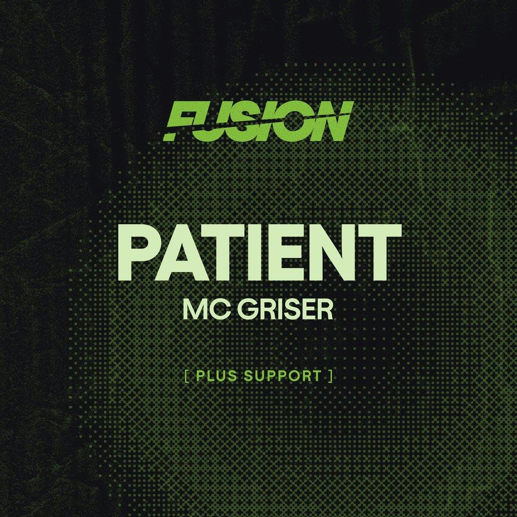 FUSION Presents: Patient w/ MC Griser