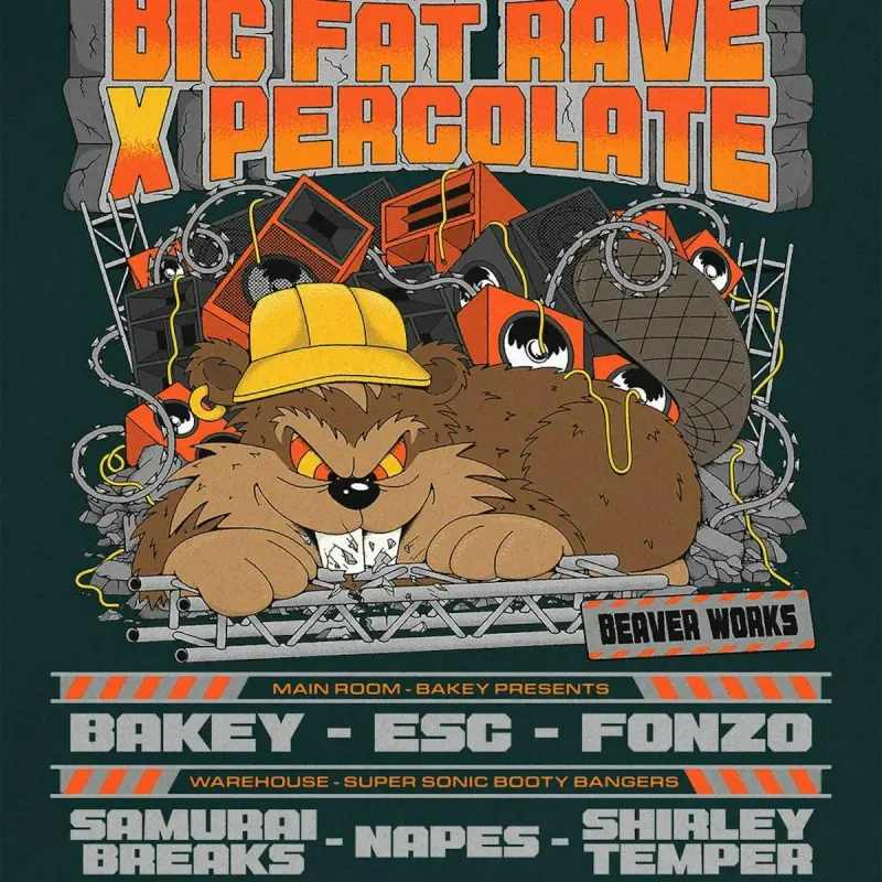 Big Fat Beaverworks Rave with Bakey, Samurai Breaks, Napes, Esc, Fonzo, Shirely Temper