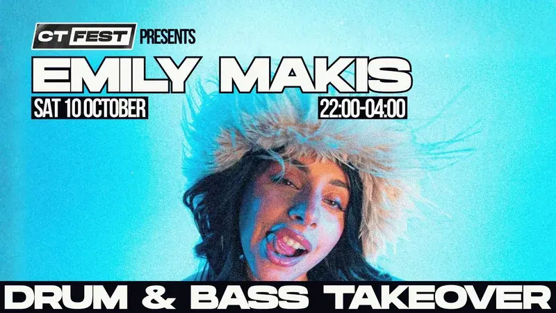 CT Fest: Emily Makis (Live), D&B Takeover