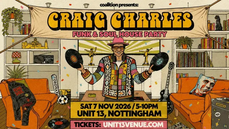 Unit 13 presents: Craig Charles Funk & Soul House Party